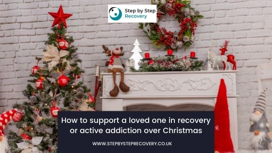 How to support a loved one in recovery or with an active addiction over Christmas